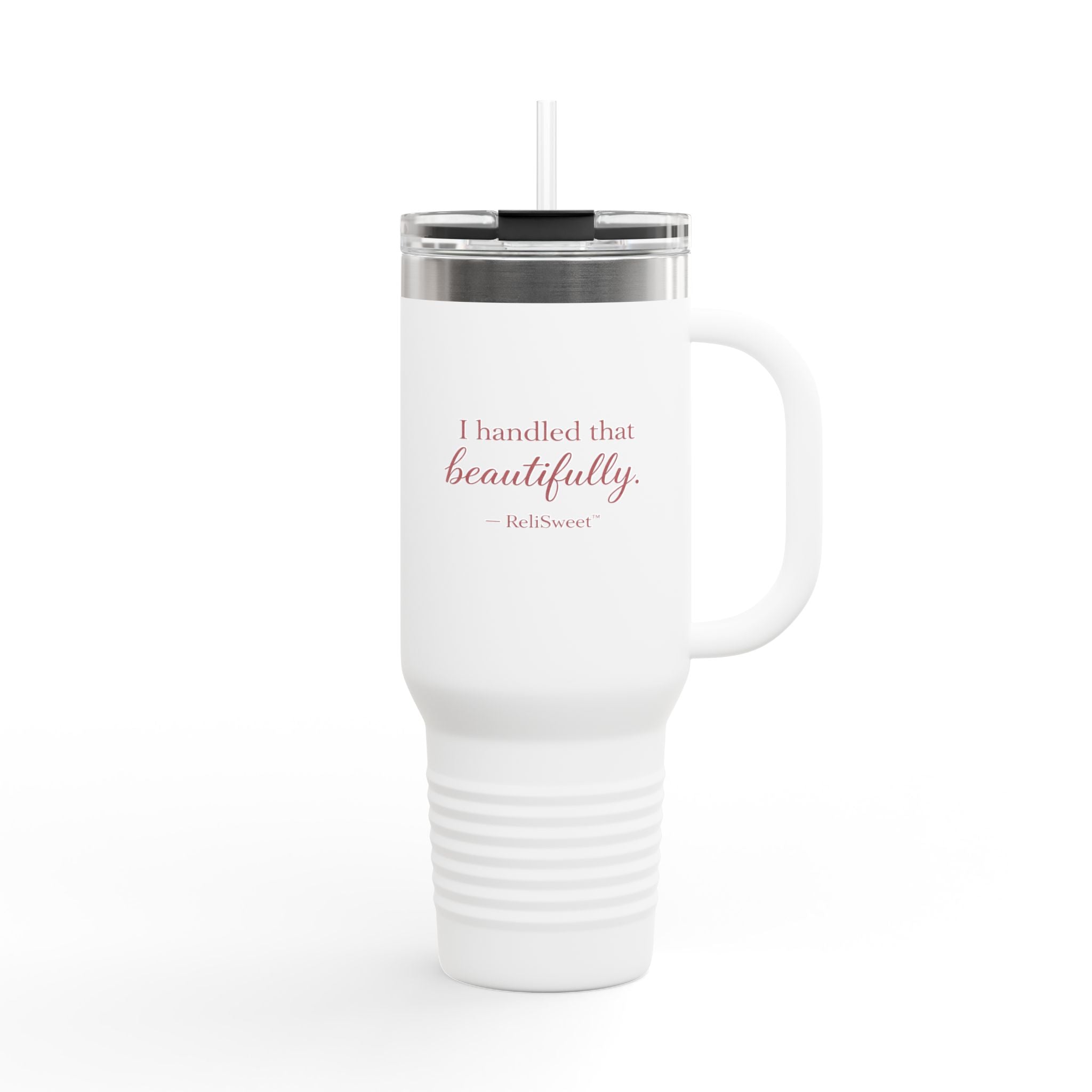 40oz  “I Handled That Beautifully” Tumbler