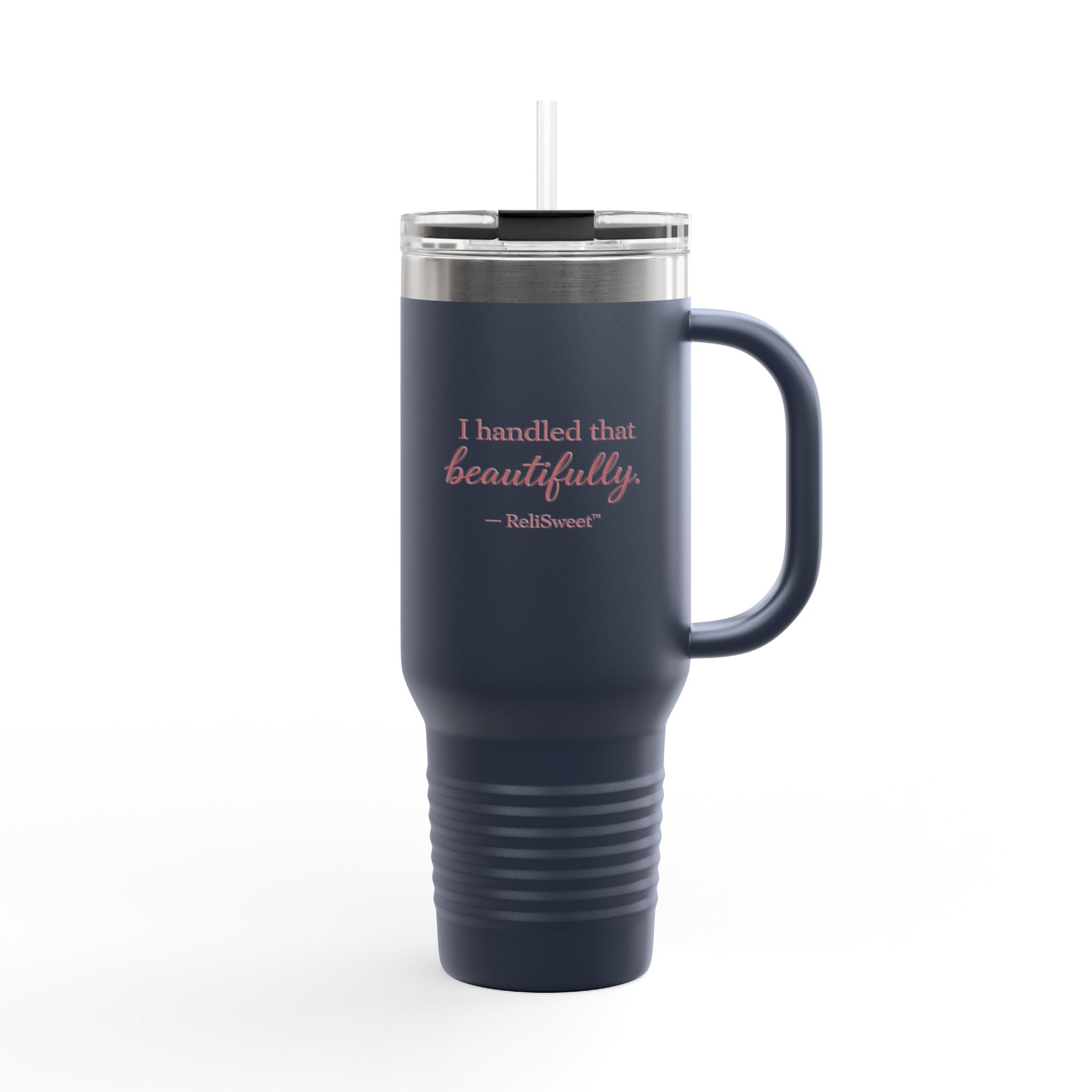 40oz  “I Handled That Beautifully” Tumbler