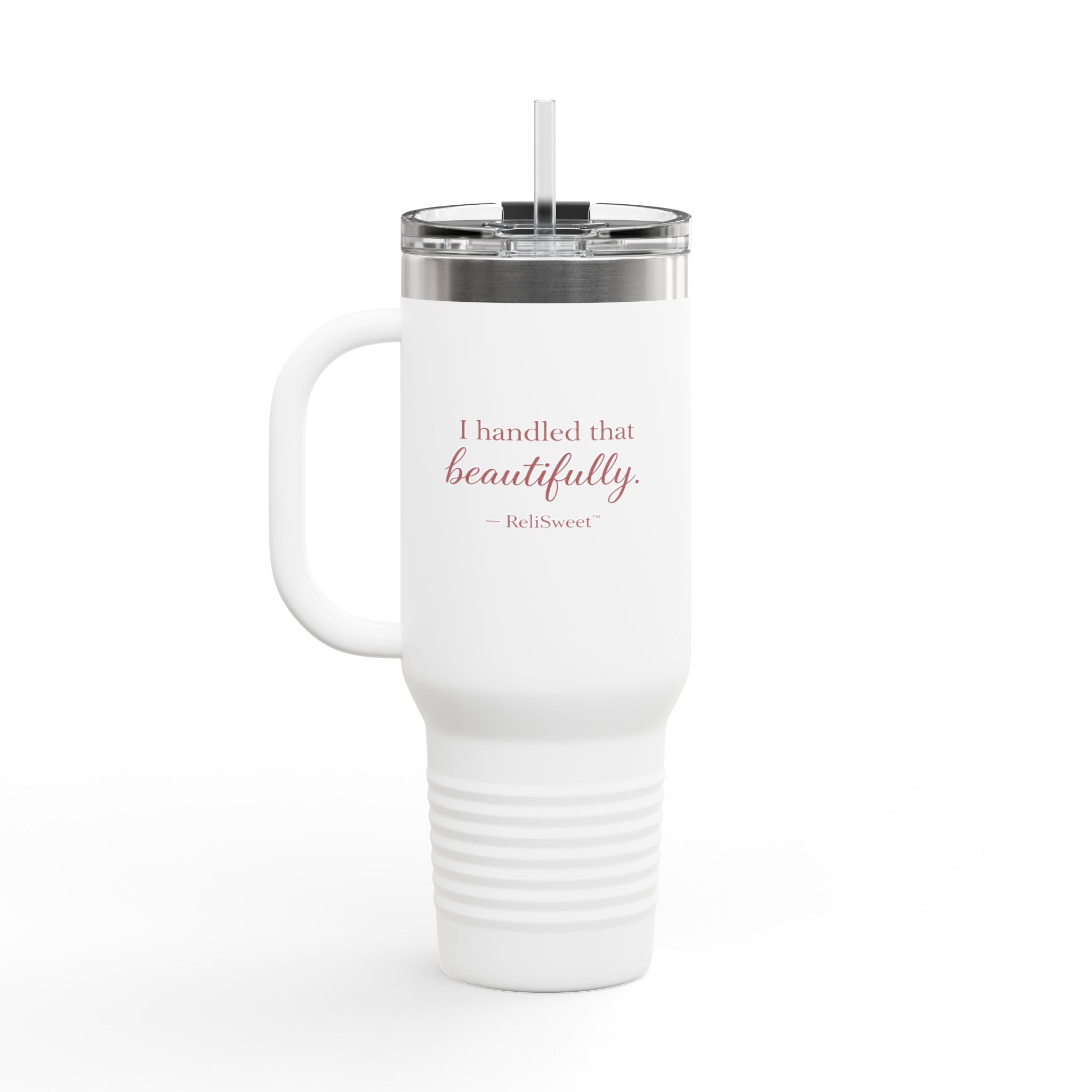 40oz  “I Handled That Beautifully” Tumbler