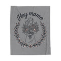Hey Mama Velveteen Plush Mother's Day Throw