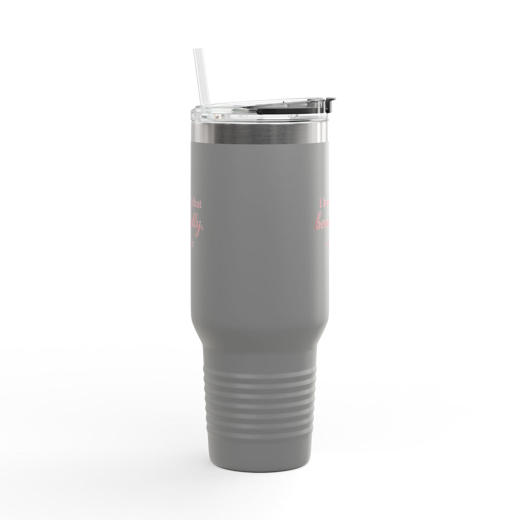 40oz  “I Handled That Beautifully” Tumbler